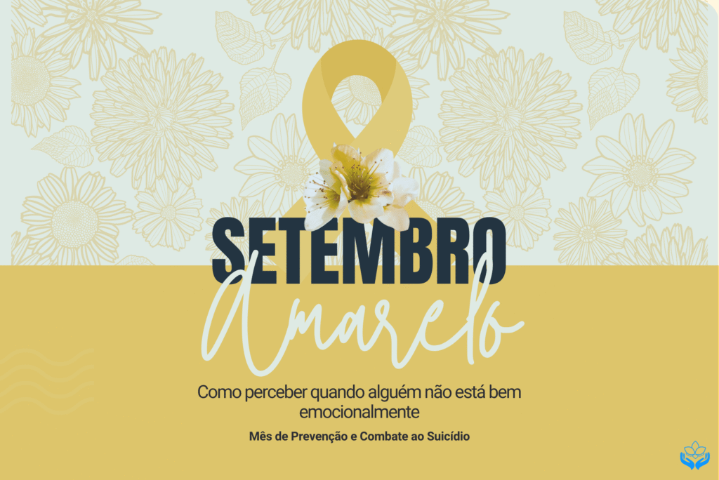 Setembro Amarelo: como perceber quando alguém não está bem emocionalmente